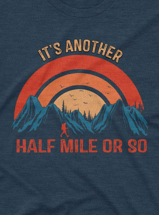 It’s Another Half Mile or So