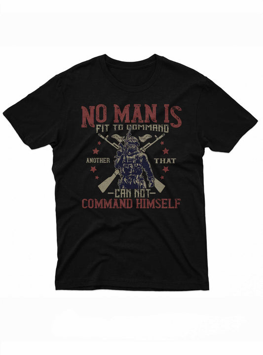 The image features a t-shirt design with a dark background and the quote "No Man Is Fit to Command Another That Cannot Command Himself" in distressed red text. A graphic of a soldier in combat gear, flanked by crossed rifles, underscores the message about leadership and self-discipline.