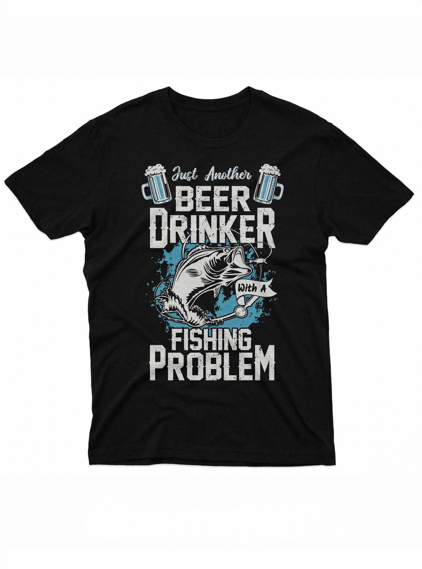 the image shows a t-shirt design featuring the phrase "just another beer drinker with a fishing problem" in bold, distressed text. the central graphic includes two mugs of beer and a large fish leaping up at a fishing hook, all set against a splash of water.