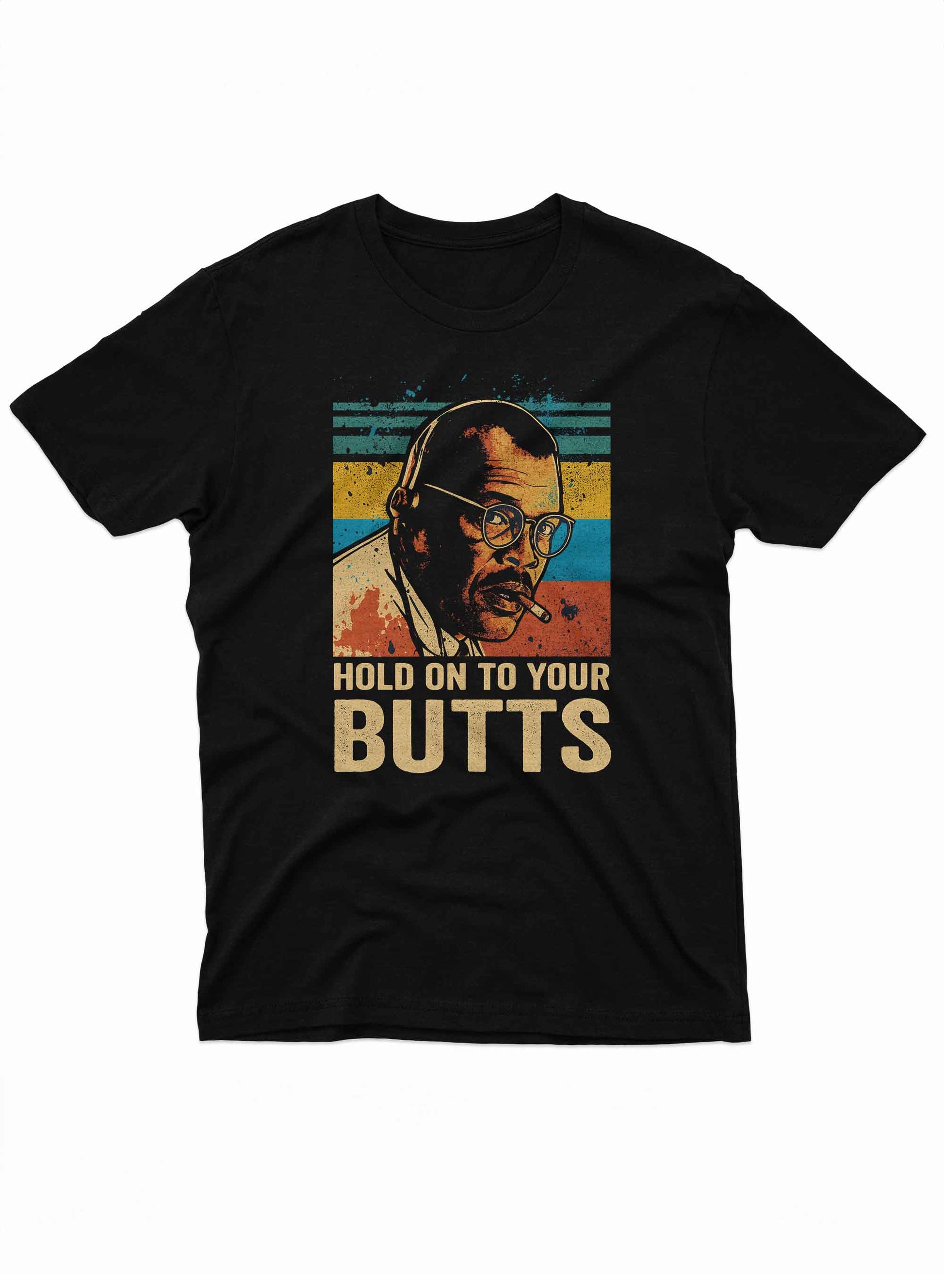 Below the image is the phrase "HOLD ON TO YOUR BUTTS" in capital letters with a retro distressed texture