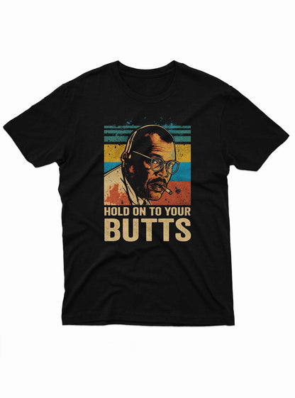 Below the image is the phrase "HOLD ON TO YOUR BUTTS" in capital letters with a retro distressed texture