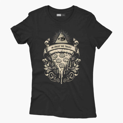 In Crust We Trust Women's T Shirt
