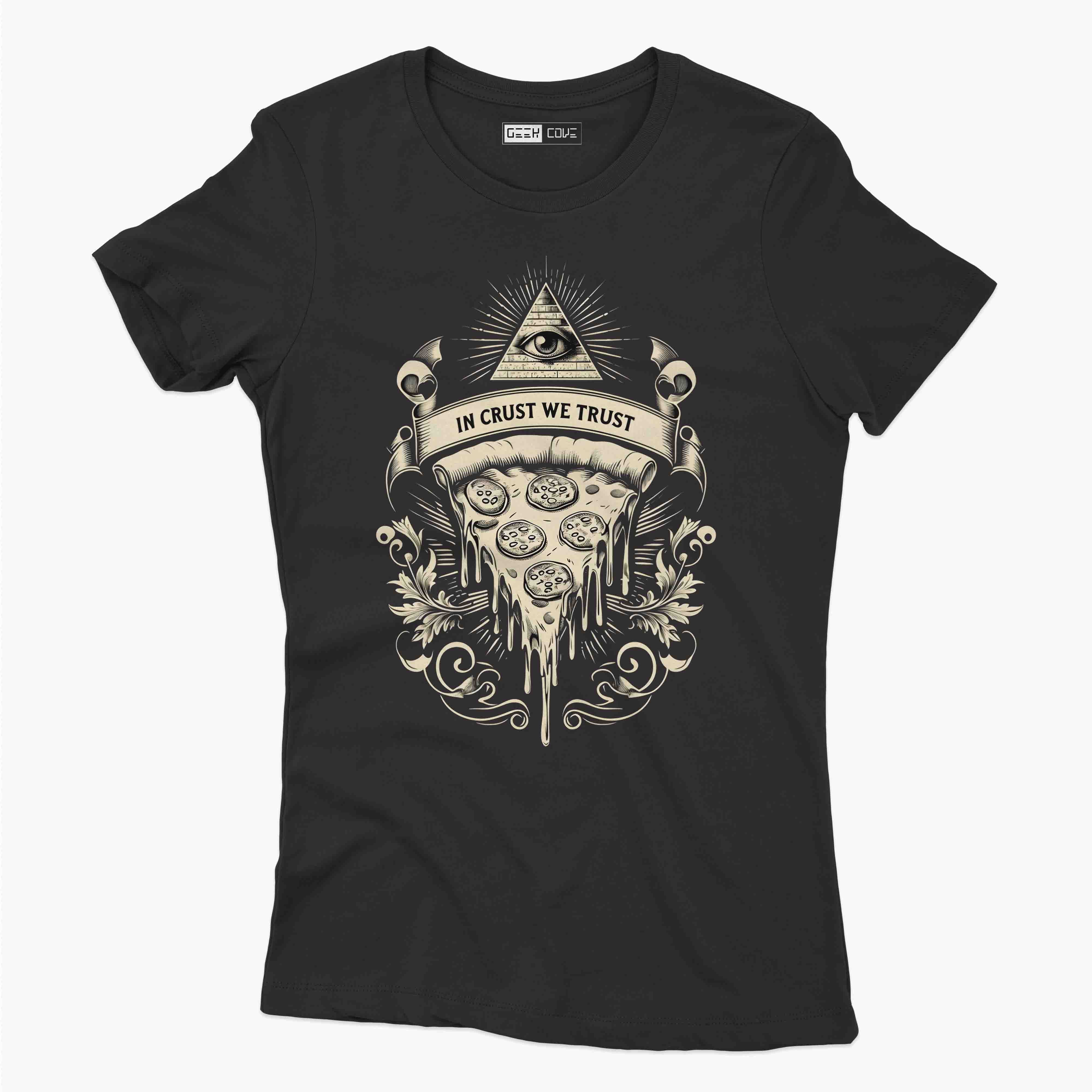 In Crust We Trust Women's T Shirt