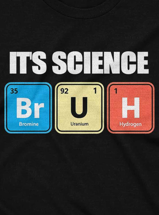 Funny science t-shirt with geeky design using periodic elements to spell “BRUH”.