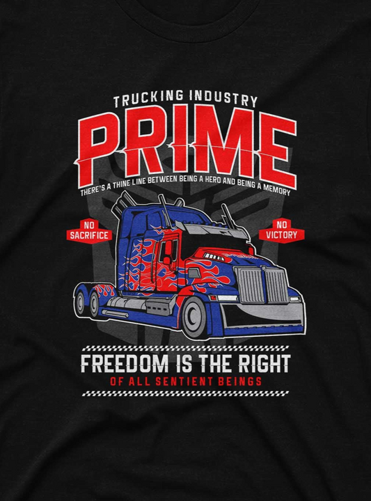 The t-shirt in the image is black and showcases an eye-catching illustration of a truck modeled after Optimus Prime. The top of the shirt reads "Trucking Industry Prime" in large red letters, followed by the phrase "There's a thin line between being a hero and being a memory." The design also features the message "Freedom is the right of all sentient beings" at the bottom, with red banners on each side of the truck stating "No Sacrifice" and "No Victory."