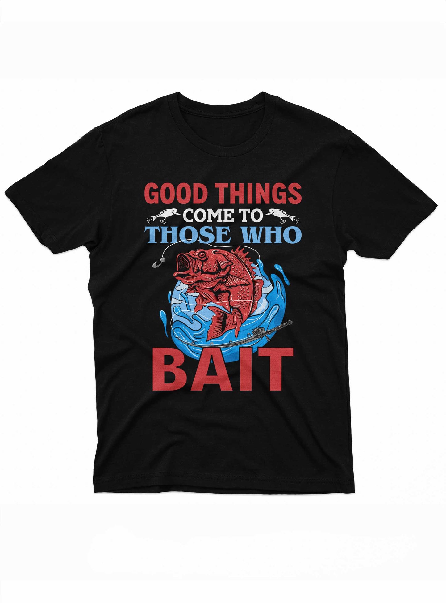 the image features a t-shirt design with the text "good things come to those who bait" in bold red letters. below the text, a detailed illustration of a large fish biting a lure is depicted against a background of swirling blue water.