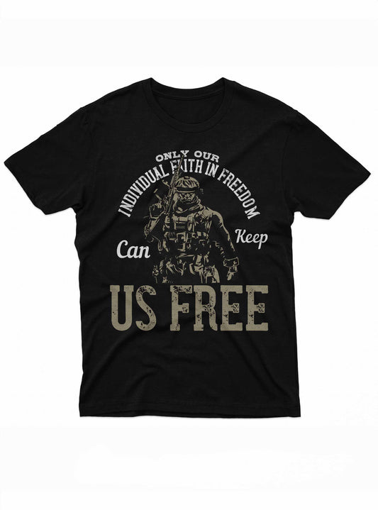 The image features a t-shirt design with a soldier in full gear depicted in a stencil-style graphic. Overlaid text arcs above and below the figure, stating "Only Our Individual Faith in Freedom Can Keep Us Free", emphasizing the value of personal conviction in preserving liberty.