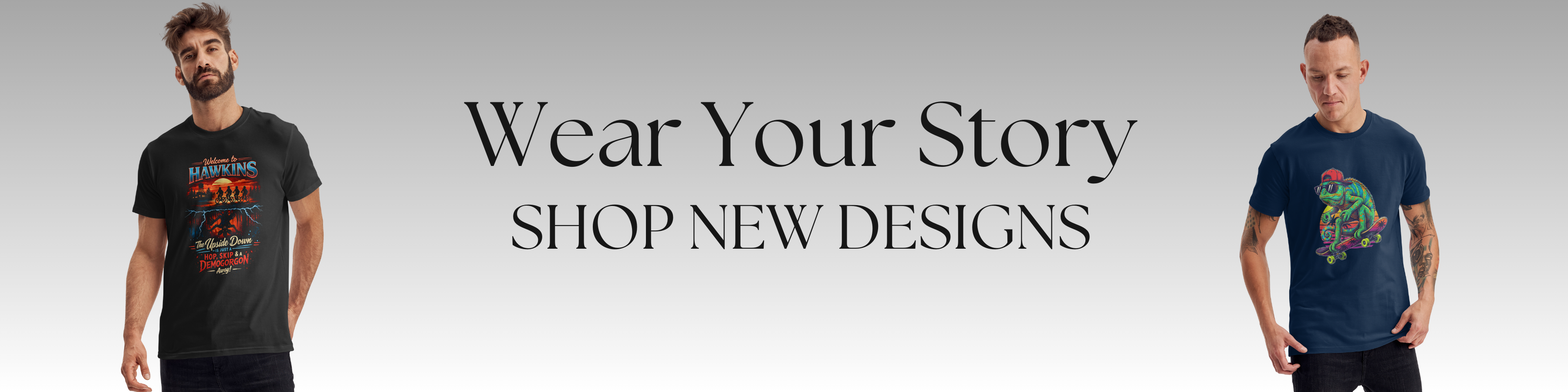 Minimalist website banner showcasing two male models wearing custom graphic T-shirts with pop culture and artistic designs, featuring the headline “Wear Your Story – Shop New Designs.”