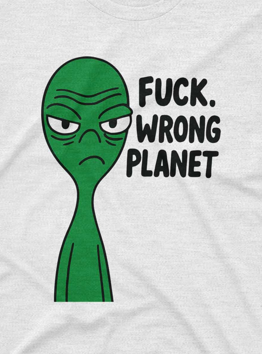 white cotton t-shirt with minimalist artwork of a green alien and cheeky text expressing alien disapproval.