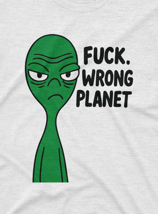 White cotton T-shirt with minimalist artwork of a green alien and cheeky text expressing alien disapproval.